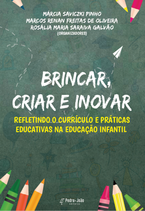 Brincar, criar e inovar: refletindo o currículo e as práticas educativas na educação infantil
