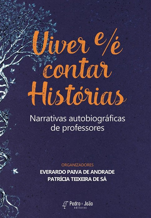 Viver e/é contar histórias – Narrativas autobiográficas de professores