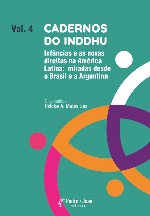 Cadernos do INDDHU. Infâncias e as novas direitas na América Latina: miradas desde o Brasil e a Argentina. Vol. 4