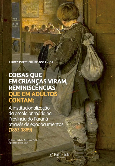 Coisas que em crianças viram, reminiscências que em adultos contam: A institucionalização da escola primária na Província do Paraná através de egodocumentos (1853-1889)