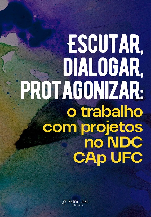 Escutar, dialogar, protagonizar: o trabalho com projetos no NDC CAp UFC