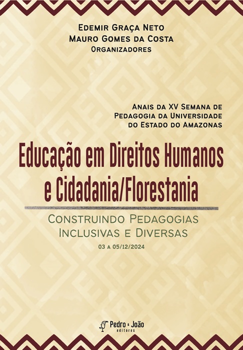 Anais da XV Semana de Pedagogia da Universidade do Estado do Amazonas. Educação em Direitos Humanos e Cidadania/Florestania: Construindo Pedagogias Inclusivas e Diversas 03 a 05/12/2024