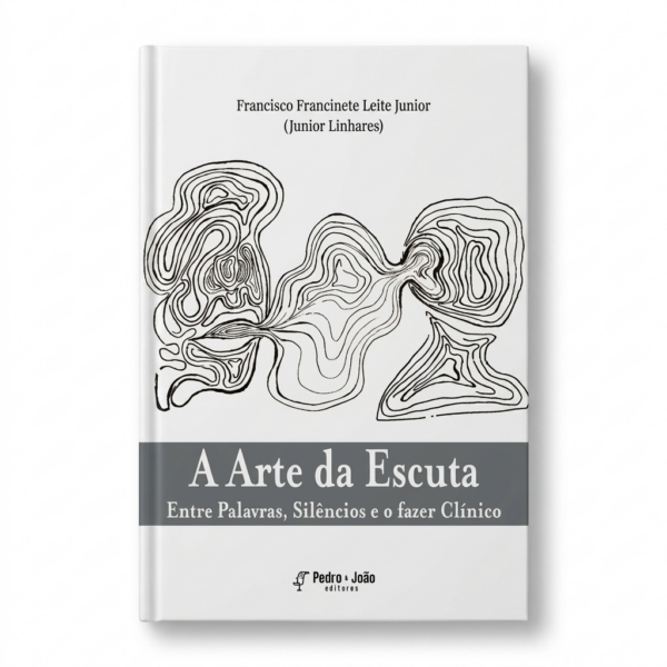 A Arte da Escuta: Entre Palavras, Silêncios e o Fazer Clínico