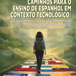 Caminhos para o ensino de espanhol em contexto tecnológico: Do planejamento à sala de aula: implementação da Pedagogia de Gêneros da LSF. Vol. II - Imagem 1