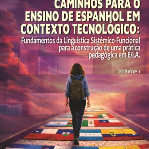 Caminhos para o ensino de espanhol em contexto tecnológico: Do planejamento à sala de aula: implementação da Pedagogia de Gêneros da LSF. Vol. II - Imagem 2