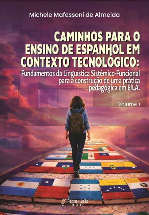 Caminhos para o ensino de espanhol em contexto tecnológico: Fundamentos da Linguística Sistêmico-Funcional para a construção de uma prática pedagógica em E/LA. Vol. I