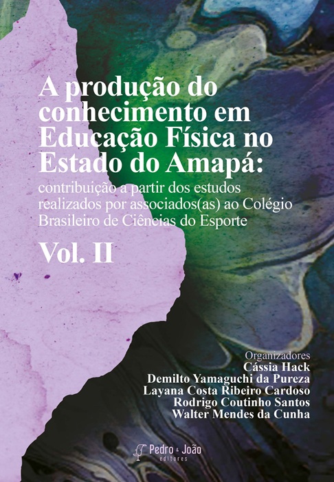 A produção do conhecimento em Educação Física no Estado do Amapá: contribuição a partir dos estudos realizados por associados(as) ao Colégio Brasileiro de Ciências do Esporte. Vol. II