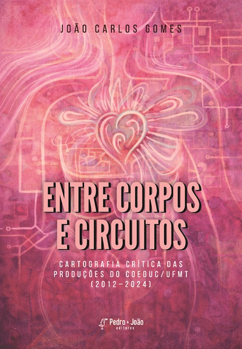 Entre Corpos e Circuitos: cartografia crítica das produções do COEDUC/UFMT (2012–2024)