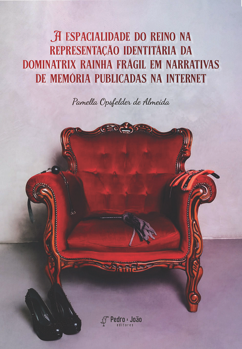 A espacialidade do reino na representação identitária da dominatrix rainha frágil em narrativas de memória publicadas na internet