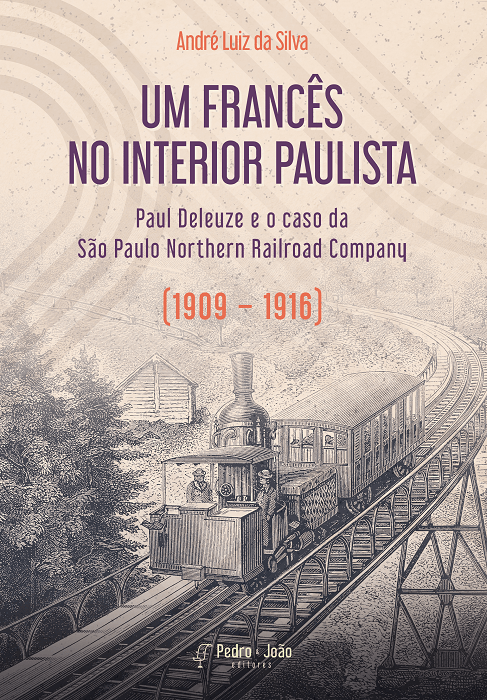 Um francês no interior paulista: Paul Deleuze e o caso da São Paulo Northern Railroad Company (1909–1916)