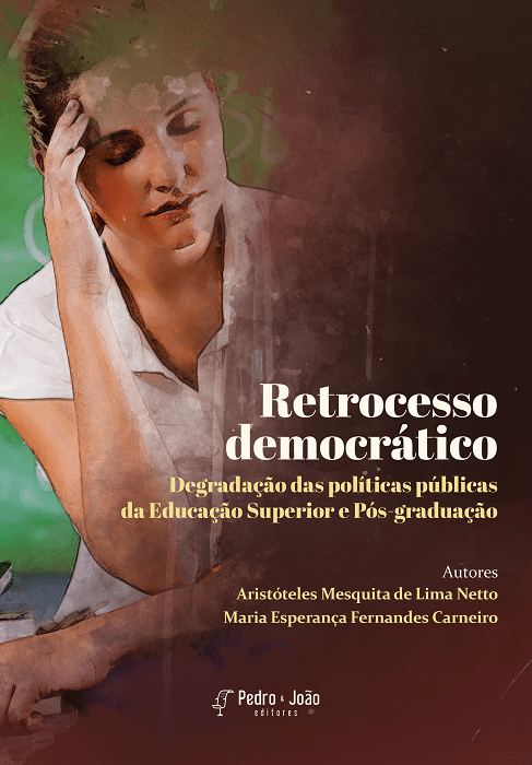 Retrocesso democrático: degradação das políticas públicas da Educação Superior e Pós-graduação