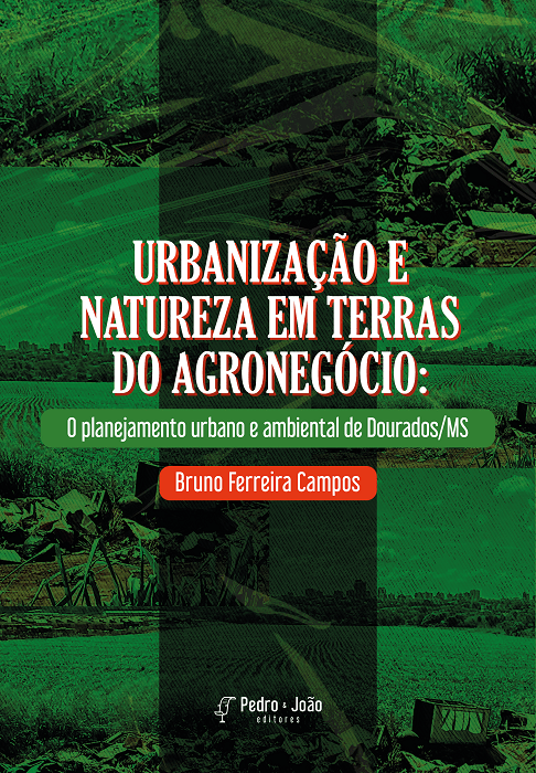 Urbanização e natureza em terras do agronegócio: o planejamento urbano e ambiental de Dourados/MS