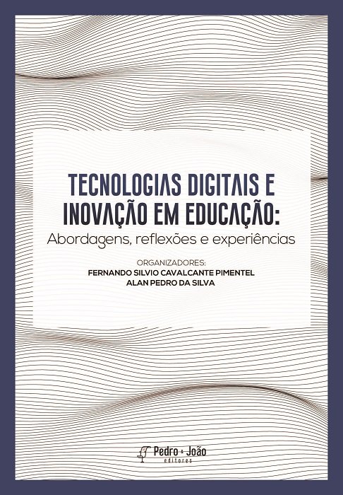 Tecnologias digitais e inovação em educação: abordagens, reflexões e experiências