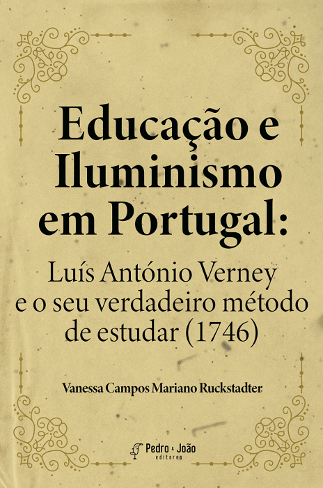 Educação e Iluminismo em Portugal: Luís António Verney e o seu verdadeiro método de estudar (1746)