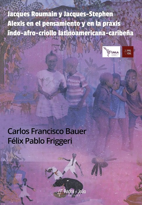 Jacques Roumain y Jacques-Stephen Alexis en el pensamiento y en la praxis indo-afro-criollo latinoamericana-caribeña
