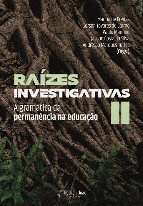 Raízes investigativas II: a gramática da permanência na educação