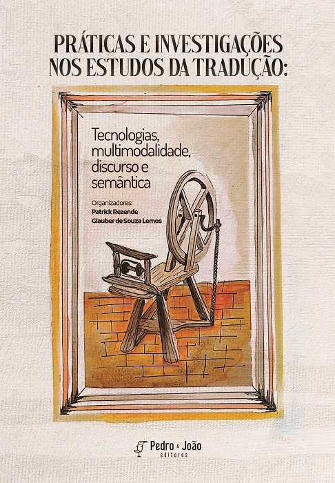 Práticas e investigações nos estudos da tradução: tecnologias, multimodalidade, discurso e semântica