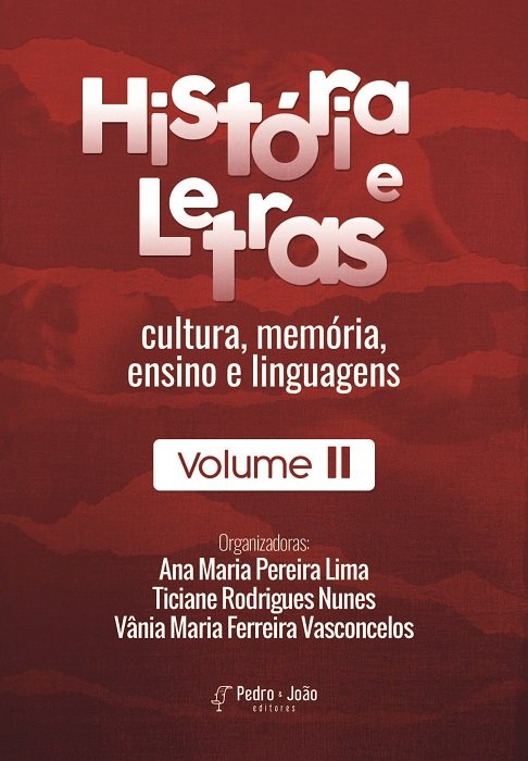 História e Letras: cultura, memória, ensino e linguagens. Vol. II