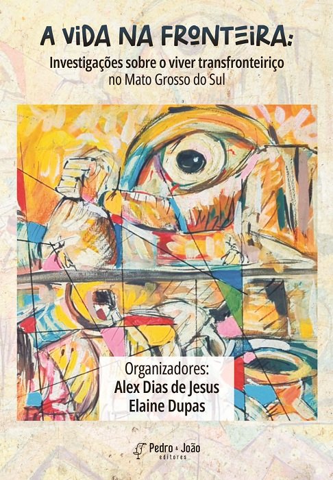 A vida na fronteira: investigações sobre o viver transfronteiriço no Mato Grosso do Sul