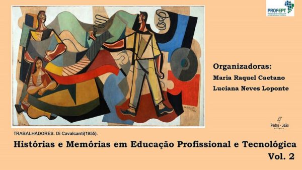 Histórias e Memórias em Educação Profissional e Tecnológica. Vol 2