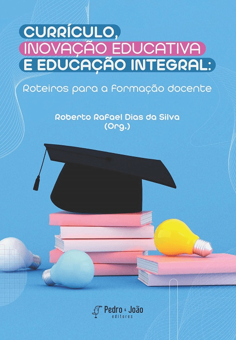 Currículo, inovação educativa e educação integral: roteiros para a formação docente