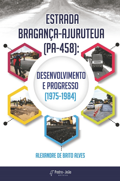Estrada Bragança-Ajuruteua (PA-458): desenvolvimento e progresso (1975-1984)
