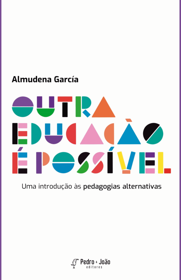 Outra educação é possível. Uma introdução às pedagogias alternativas