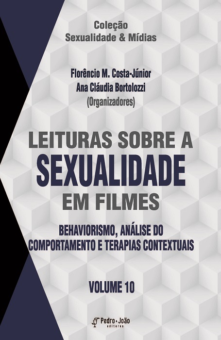 Leituras sobre a sexualidade em filmes: Behaviorismo, Análise do Comportamento e Terapias Contextuais. Vol 10. Coleção Sexualidade & Mídias