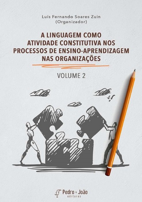 A linguagem como atividade constitutiva nos processos de ensino-aprendizagem nas organizações. Volume 2