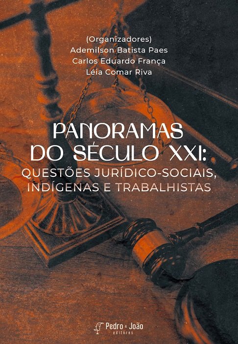 Panoramas do século XXI: questões jurídico-sociais, indígenas e trabalhistas