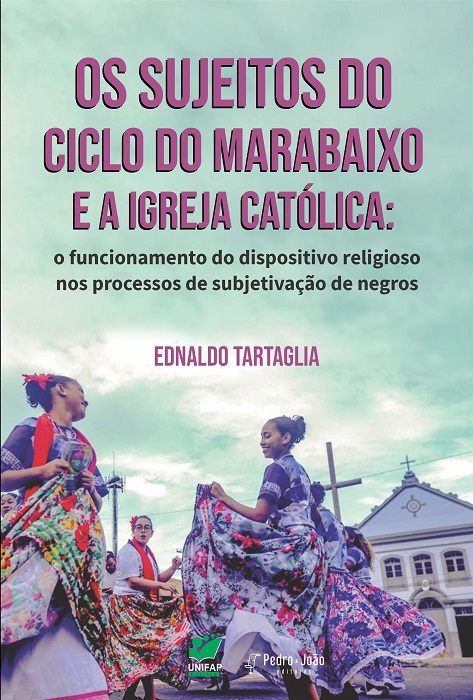 Os sujeitos do Ciclo do Marabaixo e a Igreja Católica: o funcionamento do dispositivo religioso nos processos de subjetivação de negros