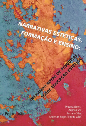 Narrativas estéticas, formação e ensino: trilhando rotas de pesquisas sobre educação estética