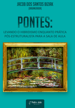 Pontes: levando o hibridismo enquanto prática pós-estruturalista para a sala de aula