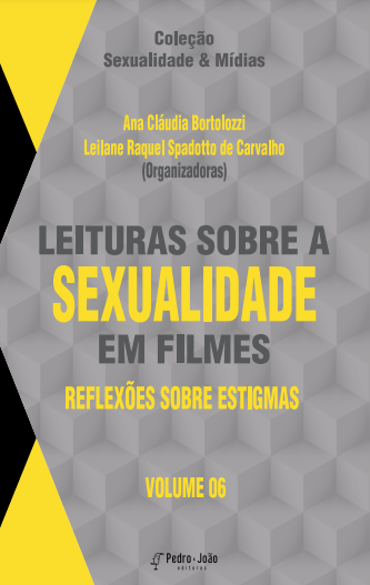 Leituras sobre a sexualidade em filmes: reflexões sobre estigmas. Vol. 6. Coleção Sexualidade & Mídias