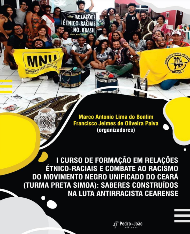 I Curso de formação em relações étnico-raciais e combate ao racismo do movimento Negro Unificado do Ceará (turma Preta Si-moa): saberes construídos na luta antirracista cearense