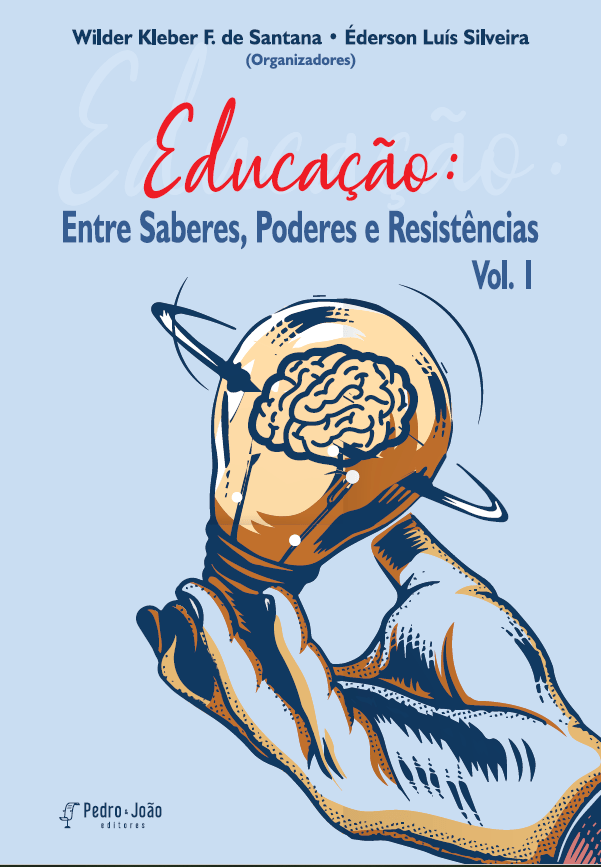 Educação: entre saberes, poderes e resistências - Vol 1