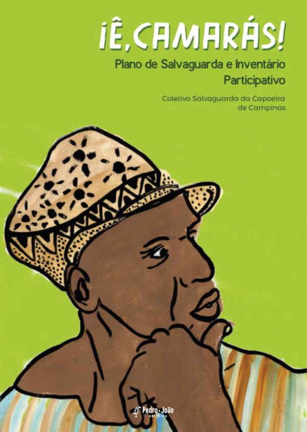 Iê, Camarás! Plano de Salvaguarda e Inventário participativo. Coletivo Salvaguarda da Capoeira de Campinas.