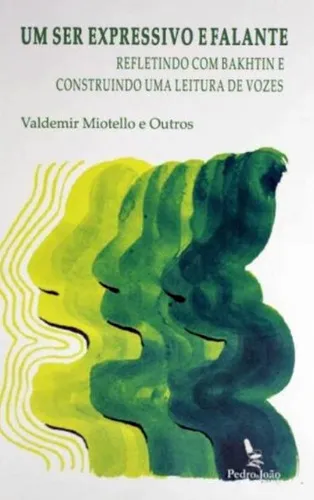 Um ser expressivo e falante. Refletindo com Bakhtin e construindo uma leitura de vozes