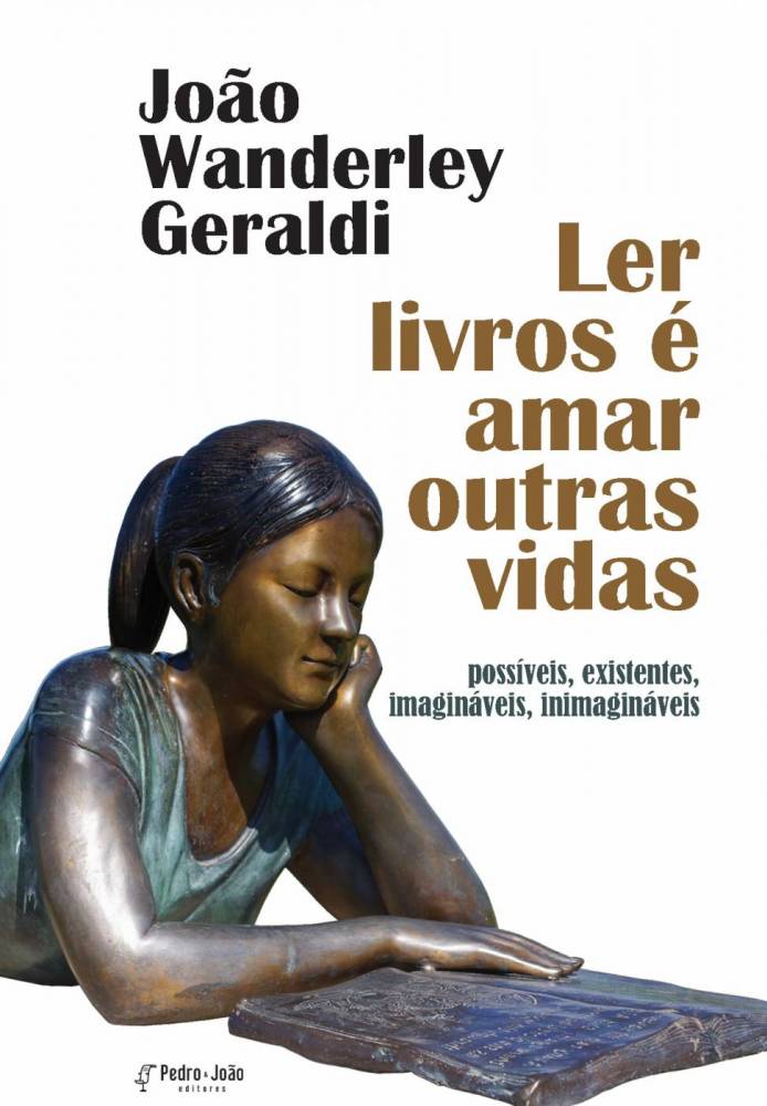 Ler livros é amar outras vidas: possíveis, existentes, imagináveis, inimagináveis - Imagem 1