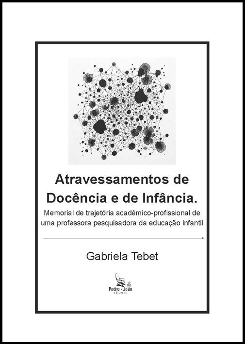 Atravessamentos de Docência e de Infância. Memorial de trajetória acadêmico-profissional de uma professora pesquisadora da educação infantil.