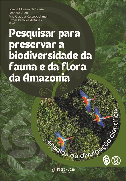 Pesquisar para preservar a biodiversidade da fauna e da flora da Amazônia: ensaios de divulgação científica