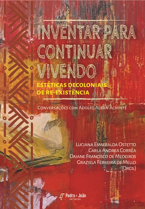 Inventar para continuar vivendo: estéticas decoloniais de re-existência. Conversações com Adolfo Albán Achinte