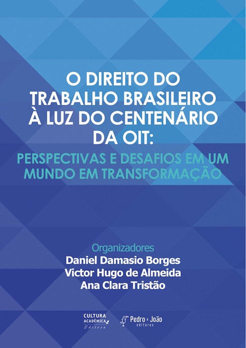O direito do trabalho brasileiro à luz do centenário da OIT: perspectivas e desafios em um mundo em transformação