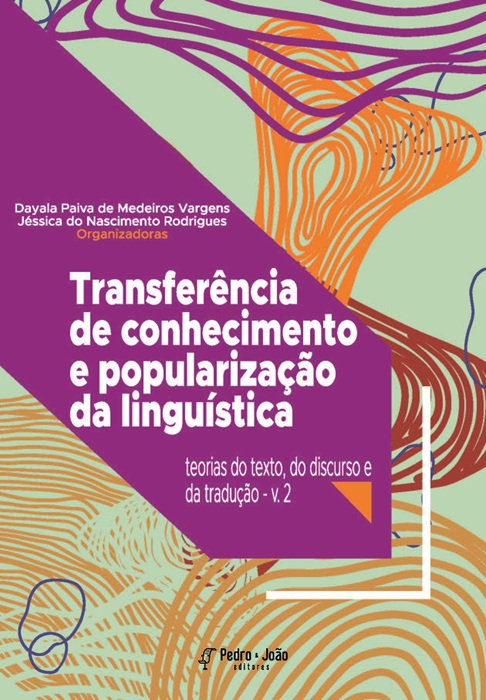 Transferência de conhecimento e popularização da linguística: teorias do texto, do discurso e da tradução. Vol. 2