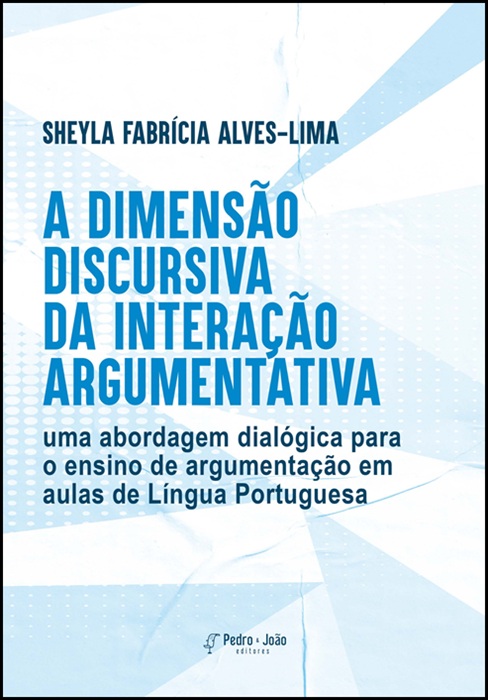 A Dimensão Discursiva da Interação Argumentativa: uma abordagem dialógica para o ensino de argumentação em aulas de Língua Portuguesa