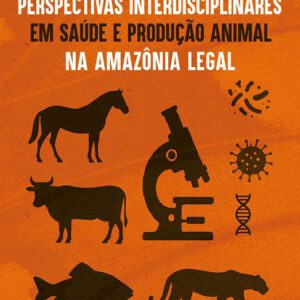 Perspectivas interdisciplinares em saúde e produção animal na Amazônia Legal - Imagem 1