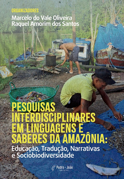 Pesquisas Interdisciplinares em Linguagens e Saberes da Amazônia: Educação, Tradução, Narrativas e Sociobiodiversidade