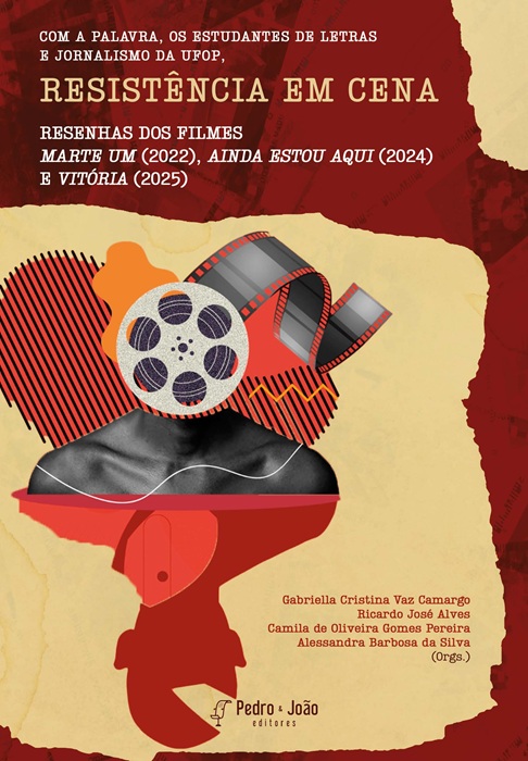 Com a palavra, os estudantes de Letras e Jornalismo da UFOP, resistência em cena: resenhas dos filmes Marte Um (2022), Ainda Estou Aqui (2024) e Vitória (2025)