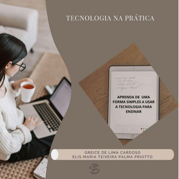 Tecnologia na prática. Aprenda de uma forma simples a usar a tecnologia para ensinar