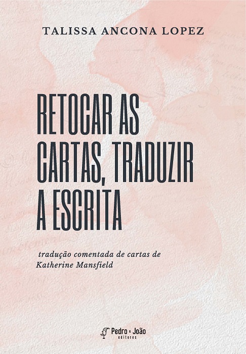 Retocar as cartas, traduzir a escrita: tradução comentada de cartas de Katherine Mansfield
